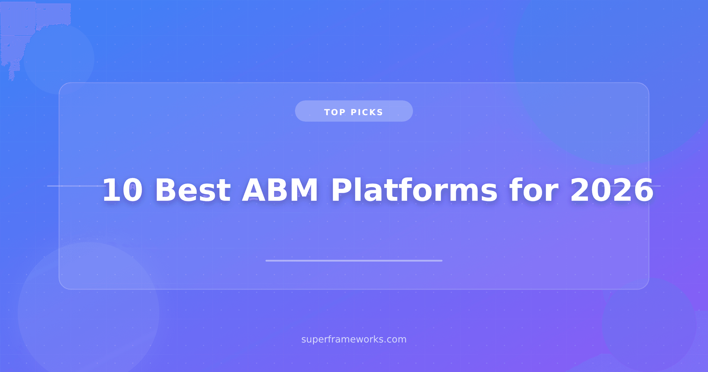 10 Best ABM Platforms for 2026 (Ranked by What Actually Drives Pipeline, Not Analyst Quadrant Position)