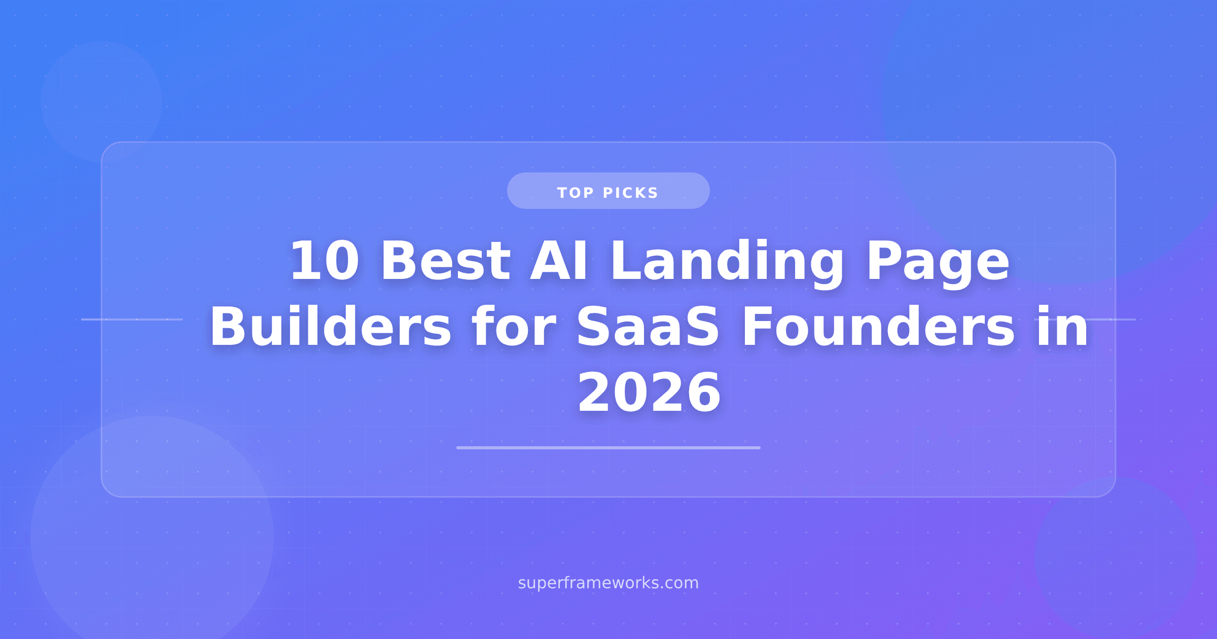 10 Best AI Landing Page Builders for SaaS Founders in 2026