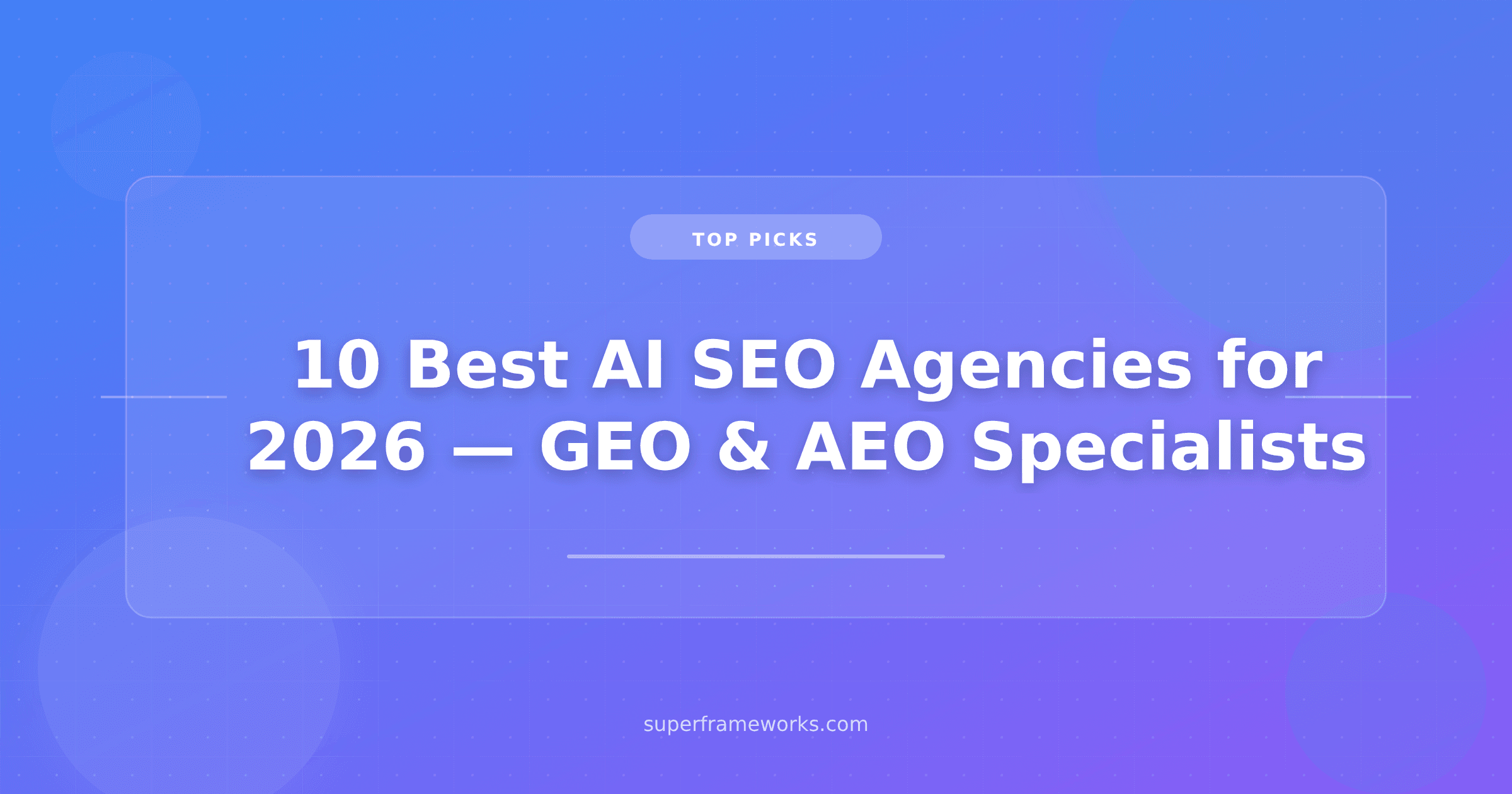 10 Best AI SEO Agencies for 2026 (GEO & AEO Firms Ranked by Verified Results, Not Who Crowned Themselves #1)