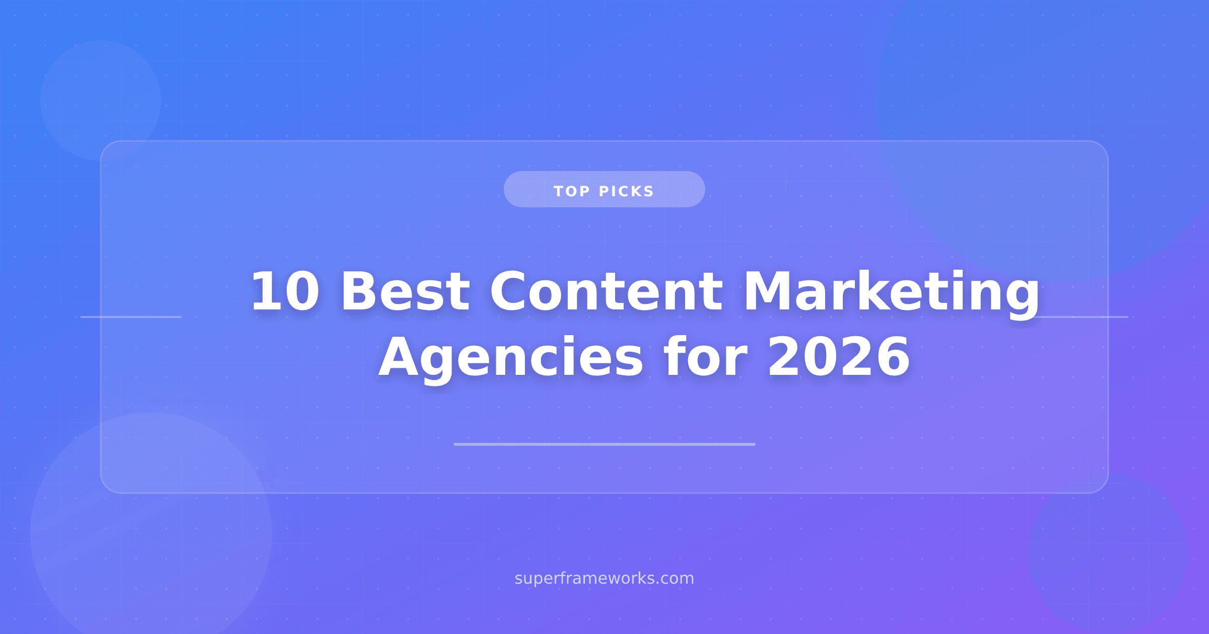10 Best Content Marketing Agencies for 2026 (Ranked by What They Actually Do Best — and Whether AI Search Can Find Them)