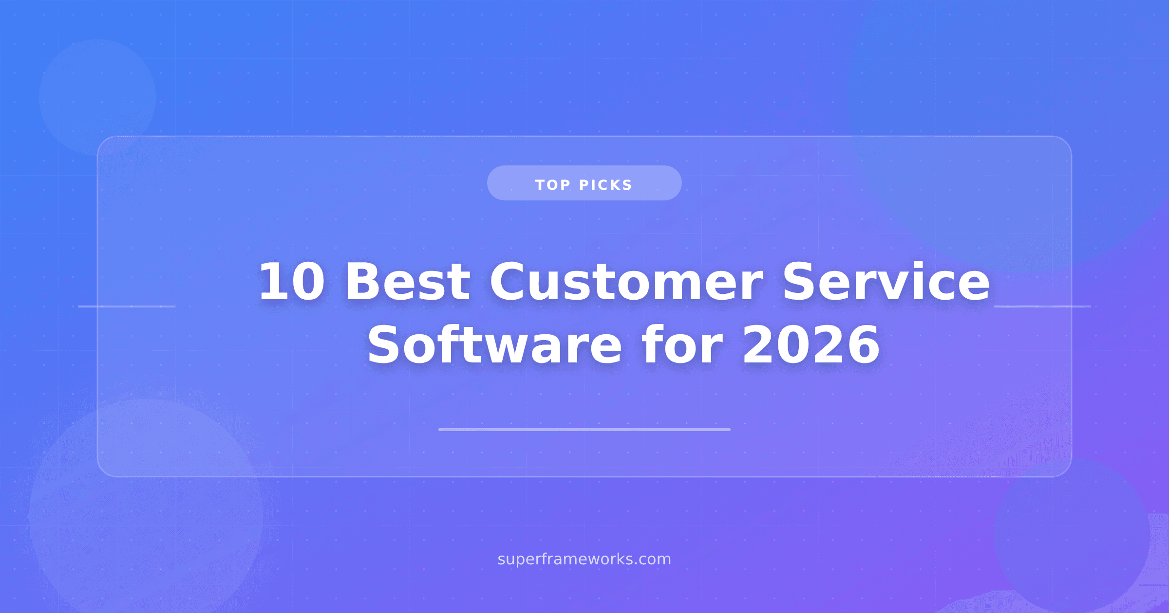 10 Best Customer Service Software for 2026 (Ranked by Real Cost, Not Sticker Price)