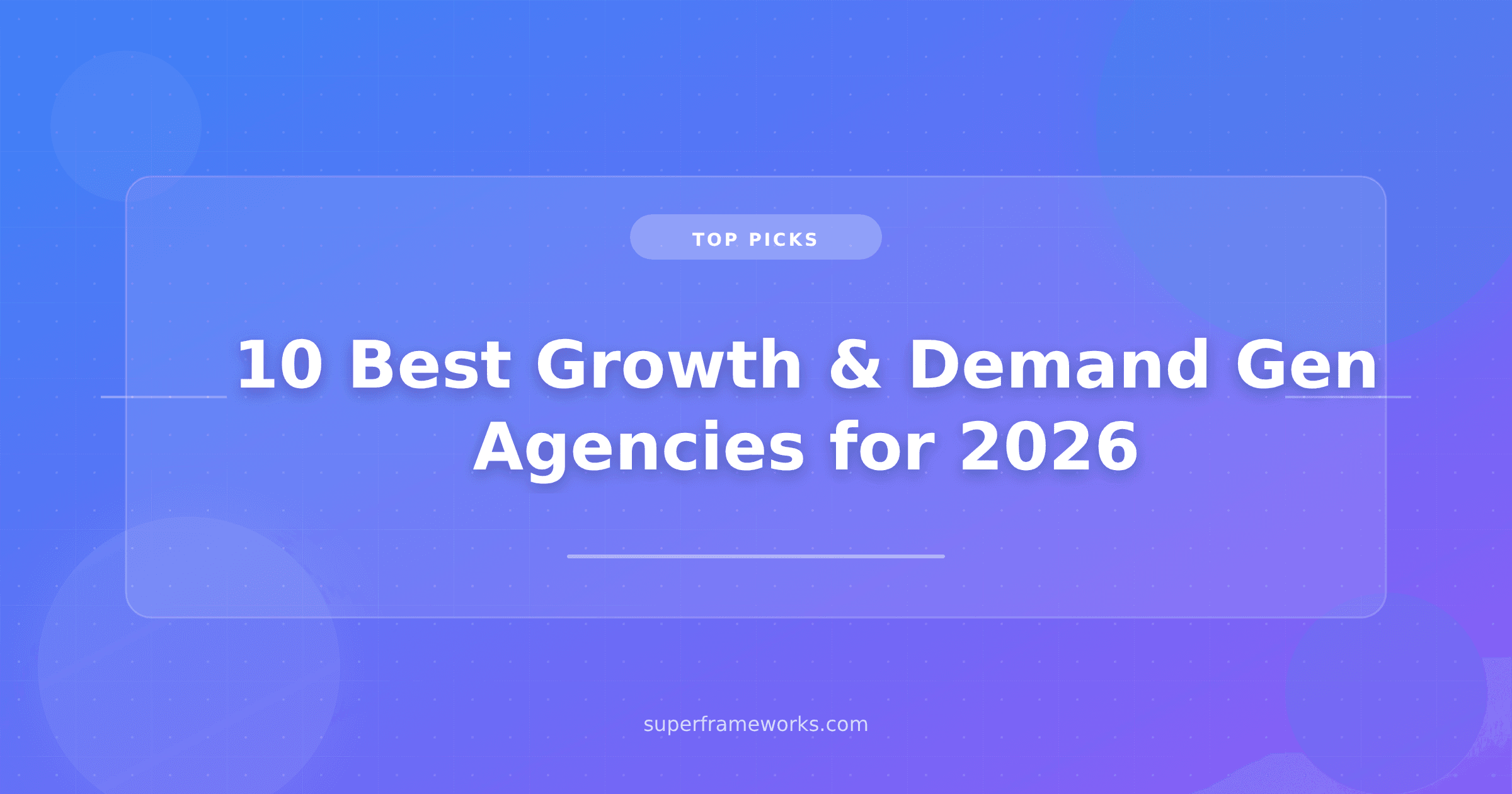 10 Best Growth & Demand Gen Agencies for 2026 (Ranked by Verified Reviews, Real Pricing, and Whether AI Search Can Actually Find You)