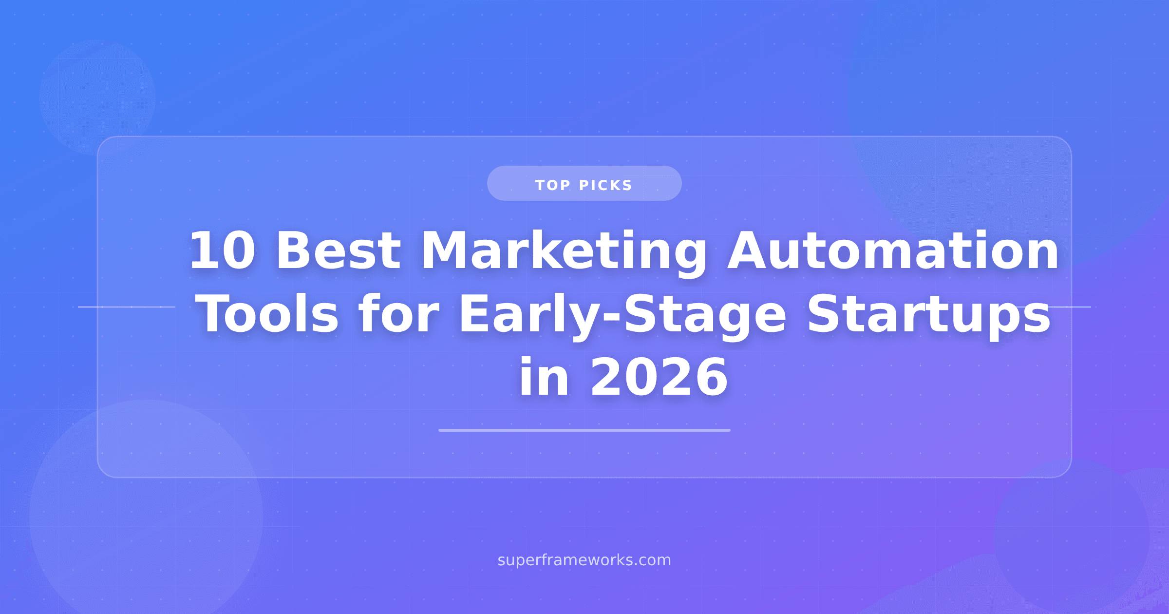 10 Best Marketing Automation Tools for Early-Stage Startups in 2026