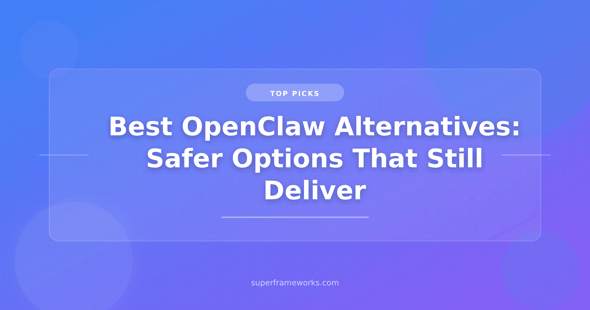 Best OpenClaw Alternatives in 2026: Safer Options That Still Deliver