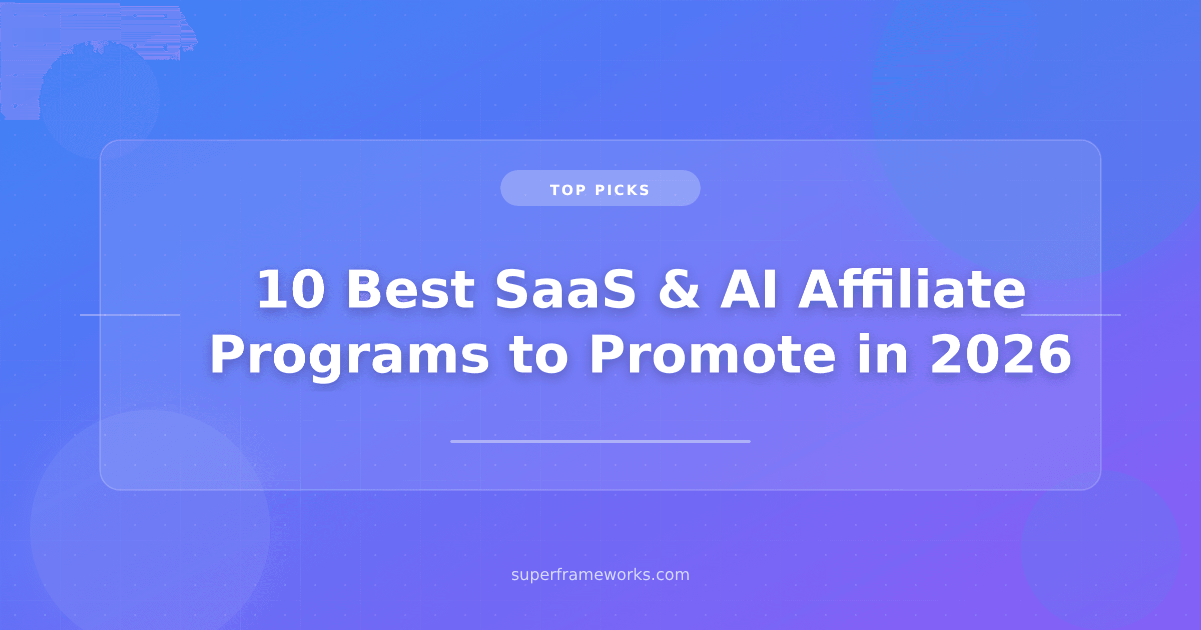10 Best SaaS & AI Affiliate Programs to Promote in 2026
