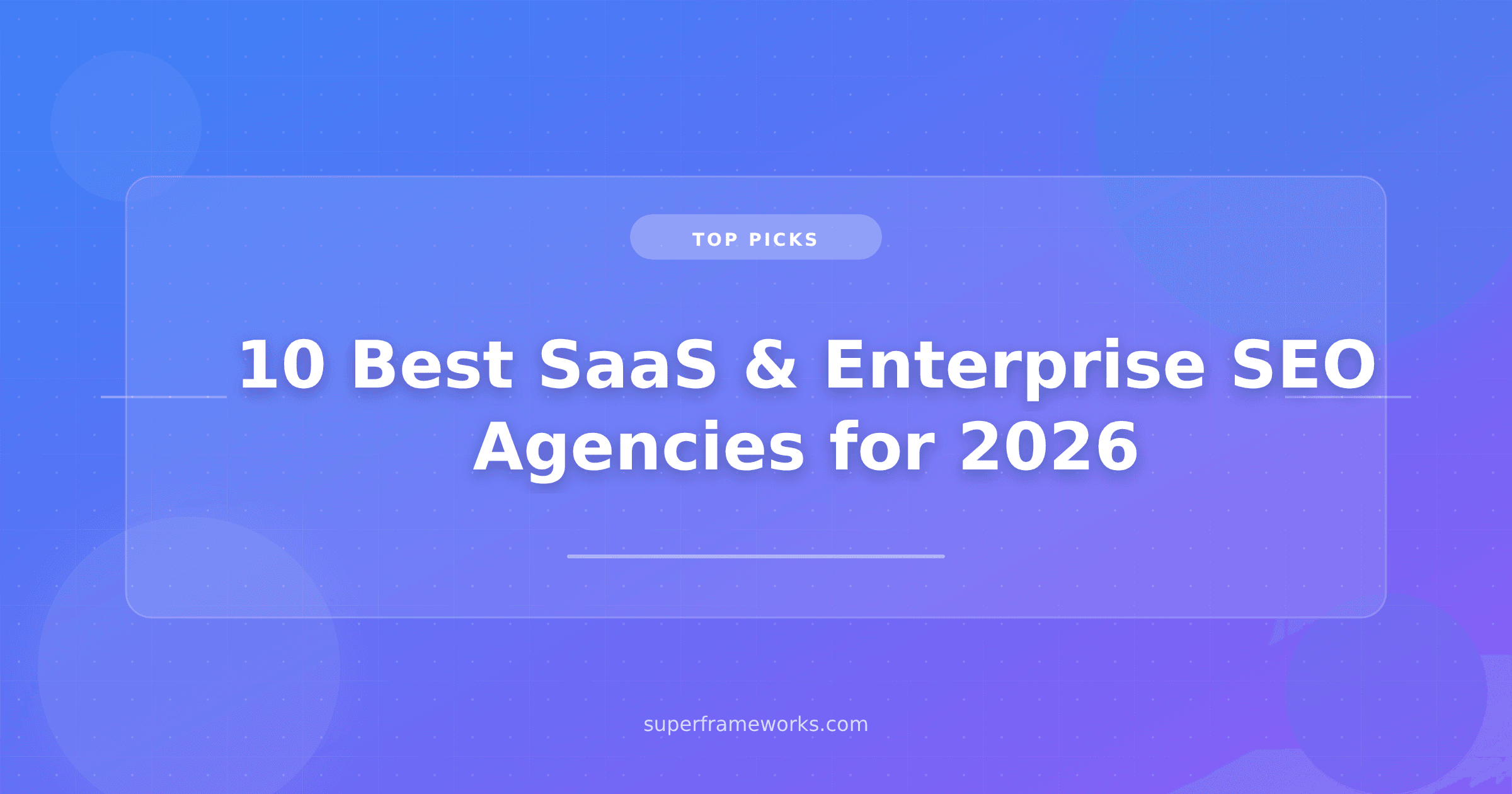 10 Best SaaS & Enterprise SEO Agencies for 2026 (Ranked by Specialty, Verified Reviews, and AI-Search Readiness — Not Self-Promotion)