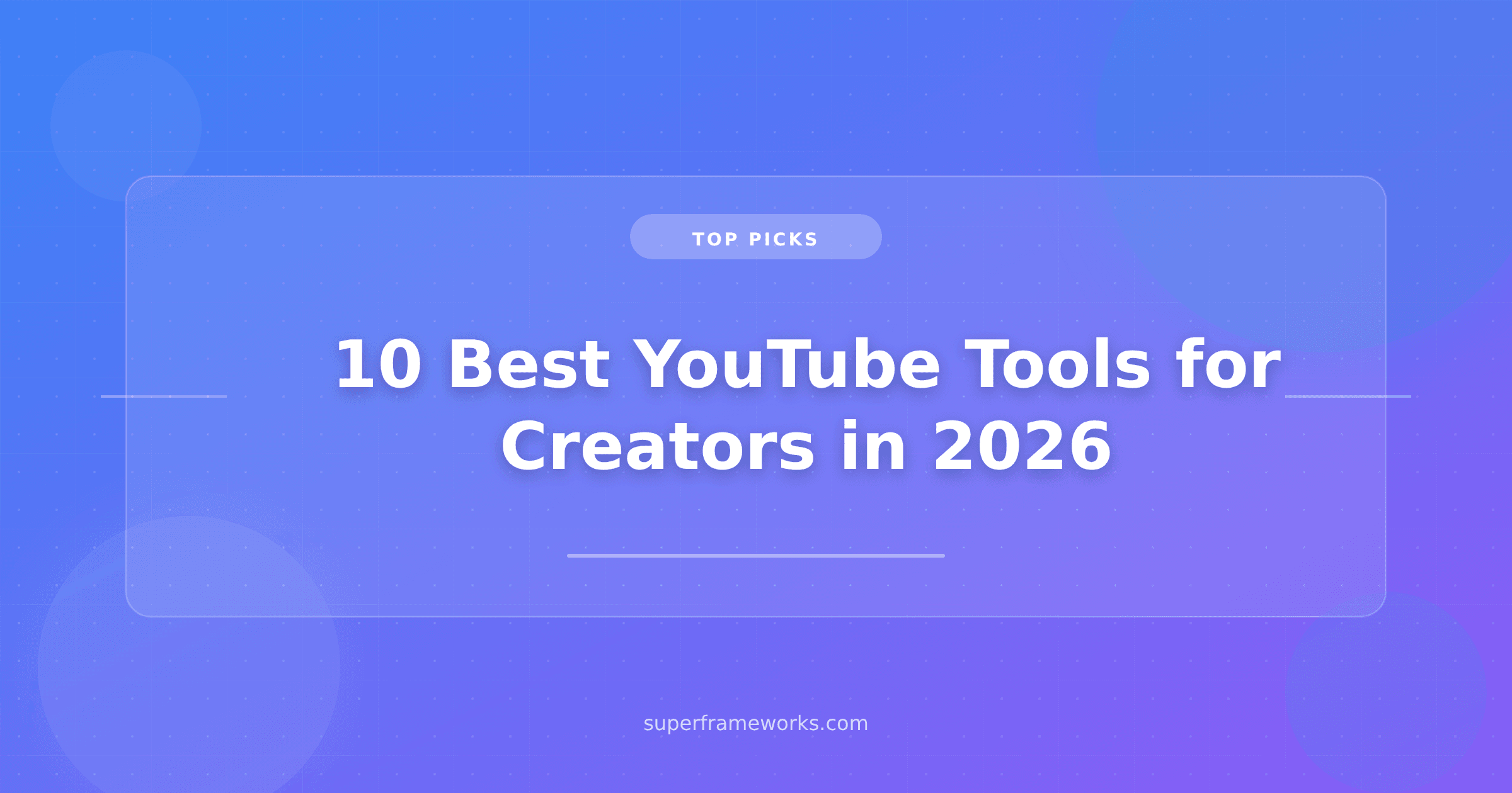 10 Best YouTube Tools for Creators in 2026