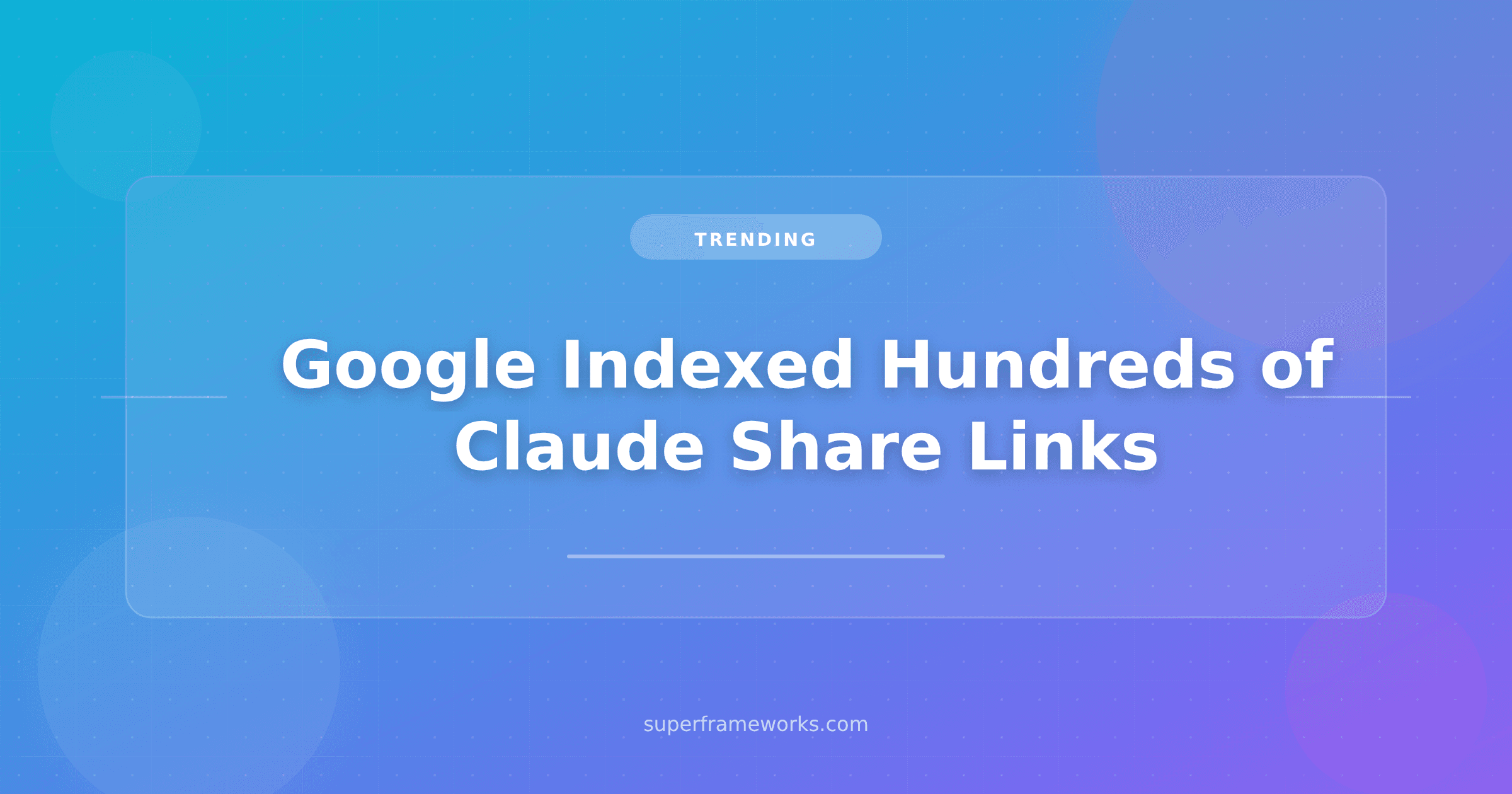 Google Indexed Hundreds of Claude Share Links. Every AI Tool You Use Has the Same Button.