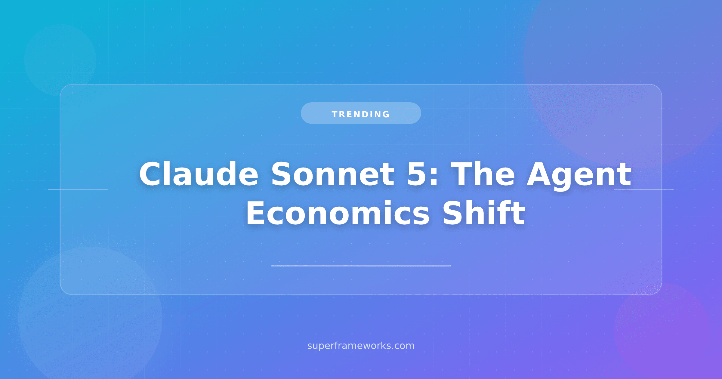 Anthropic Just Made Agents Cheaper to Run. Claude Sonnet 5 Is a Story About Economics, Not Benchmarks.