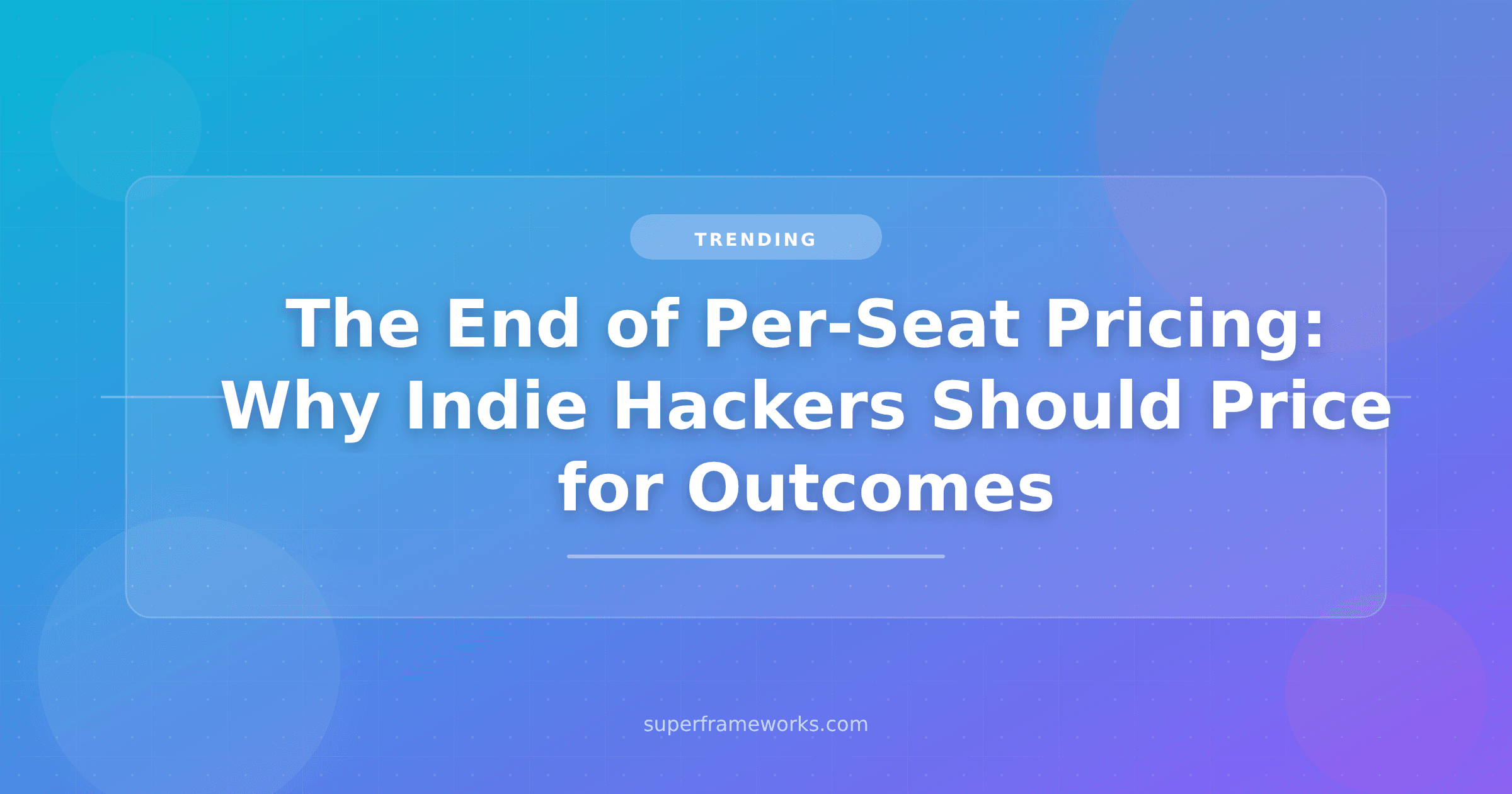 The End of Per-Seat Pricing: Why Indie Hackers Should Price for Outcomes in 2026