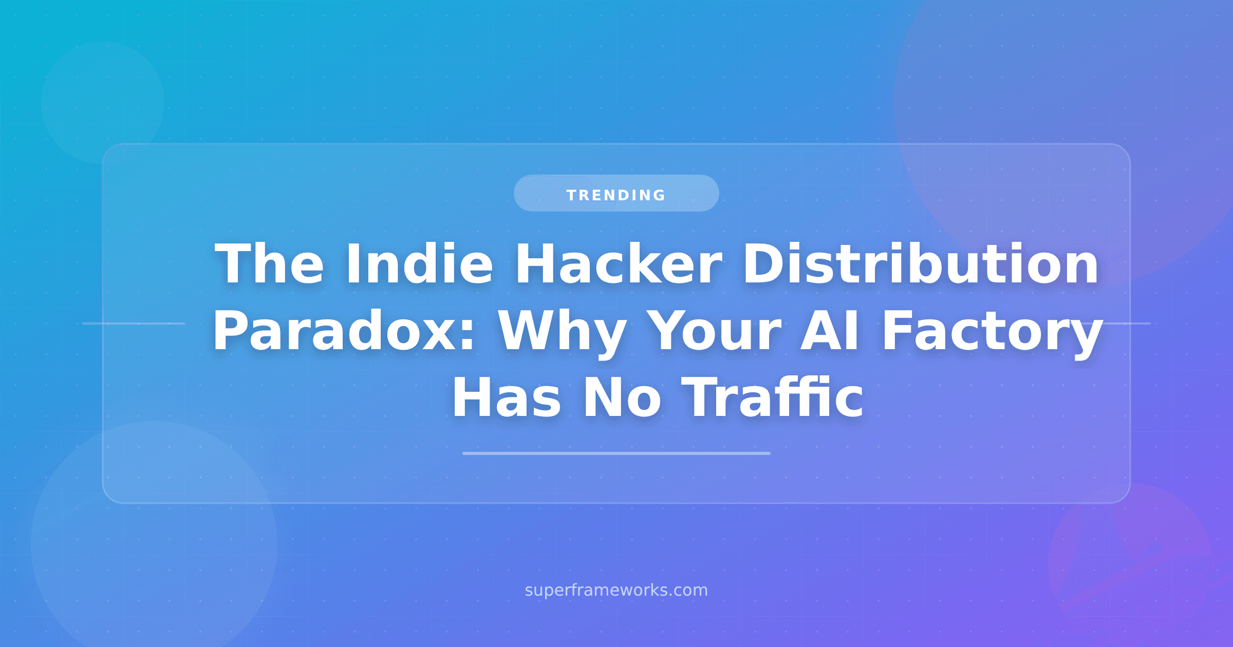 The Indie Hacker Distribution Paradox: Why Your AI Factory Has No Traffic