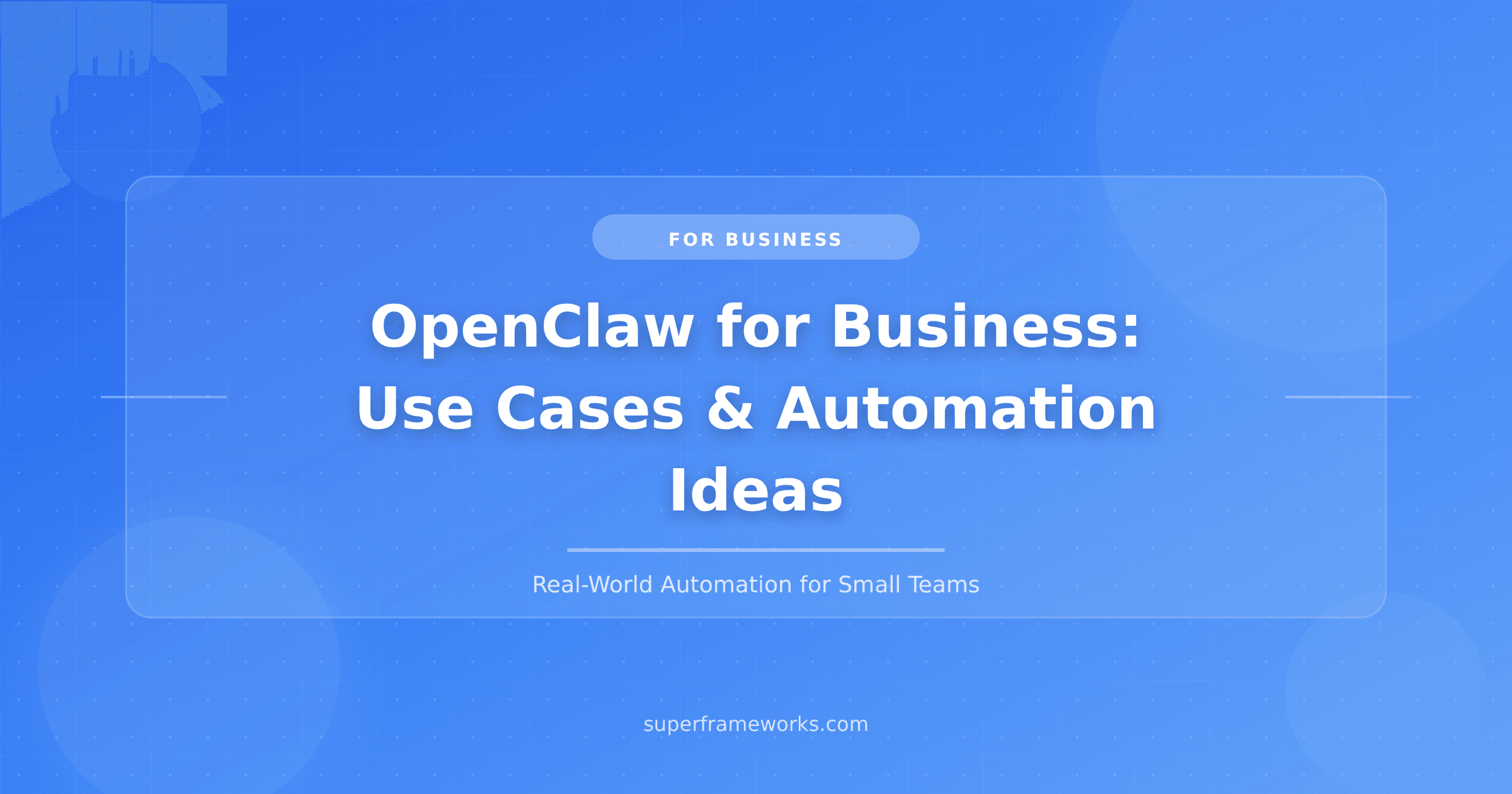 OpenClaw for Business: Use Cases & Automation Ideas