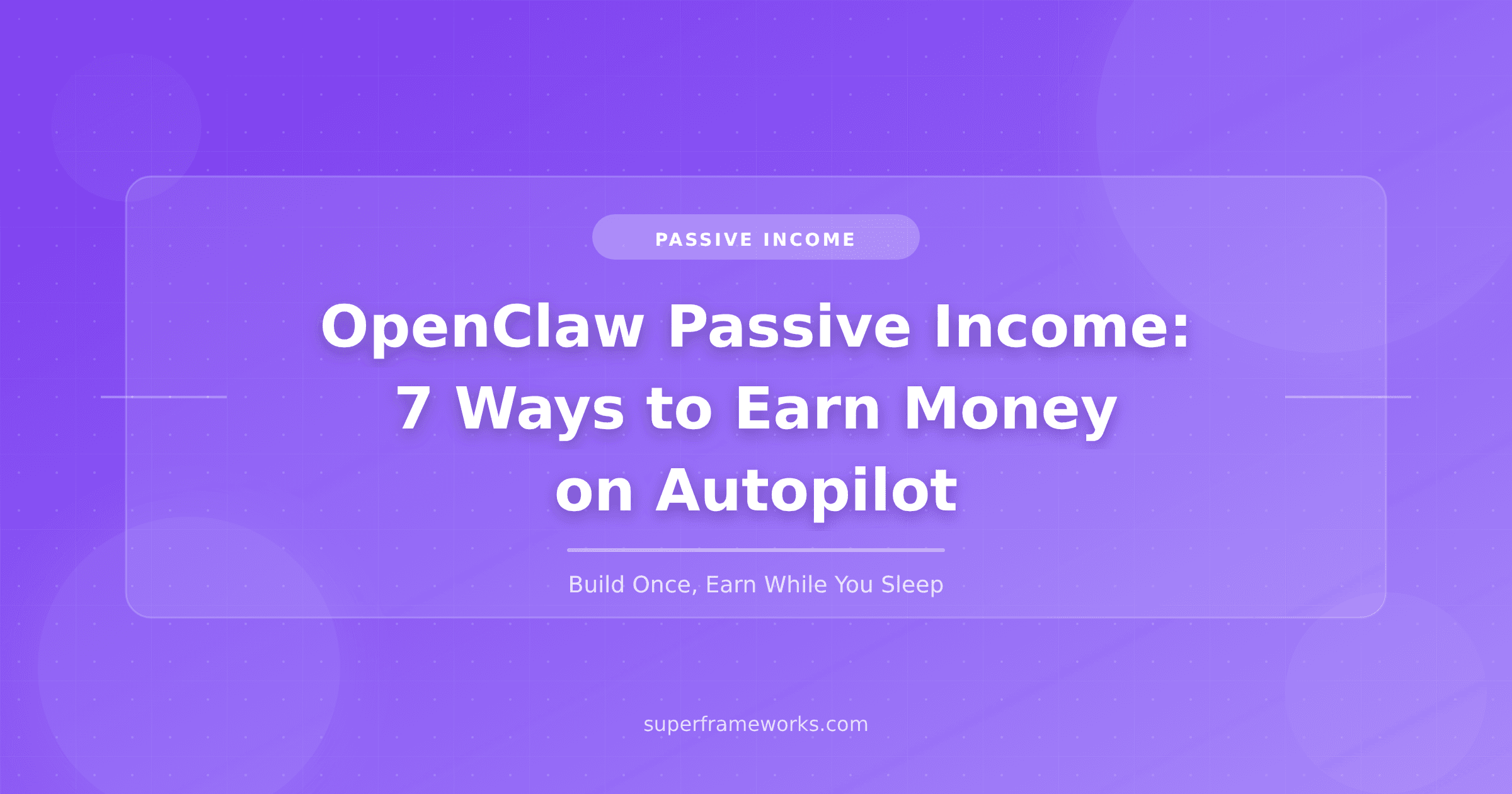 OpenClaw Passive Income: 7 Ways to Earn Money on Autopilot
