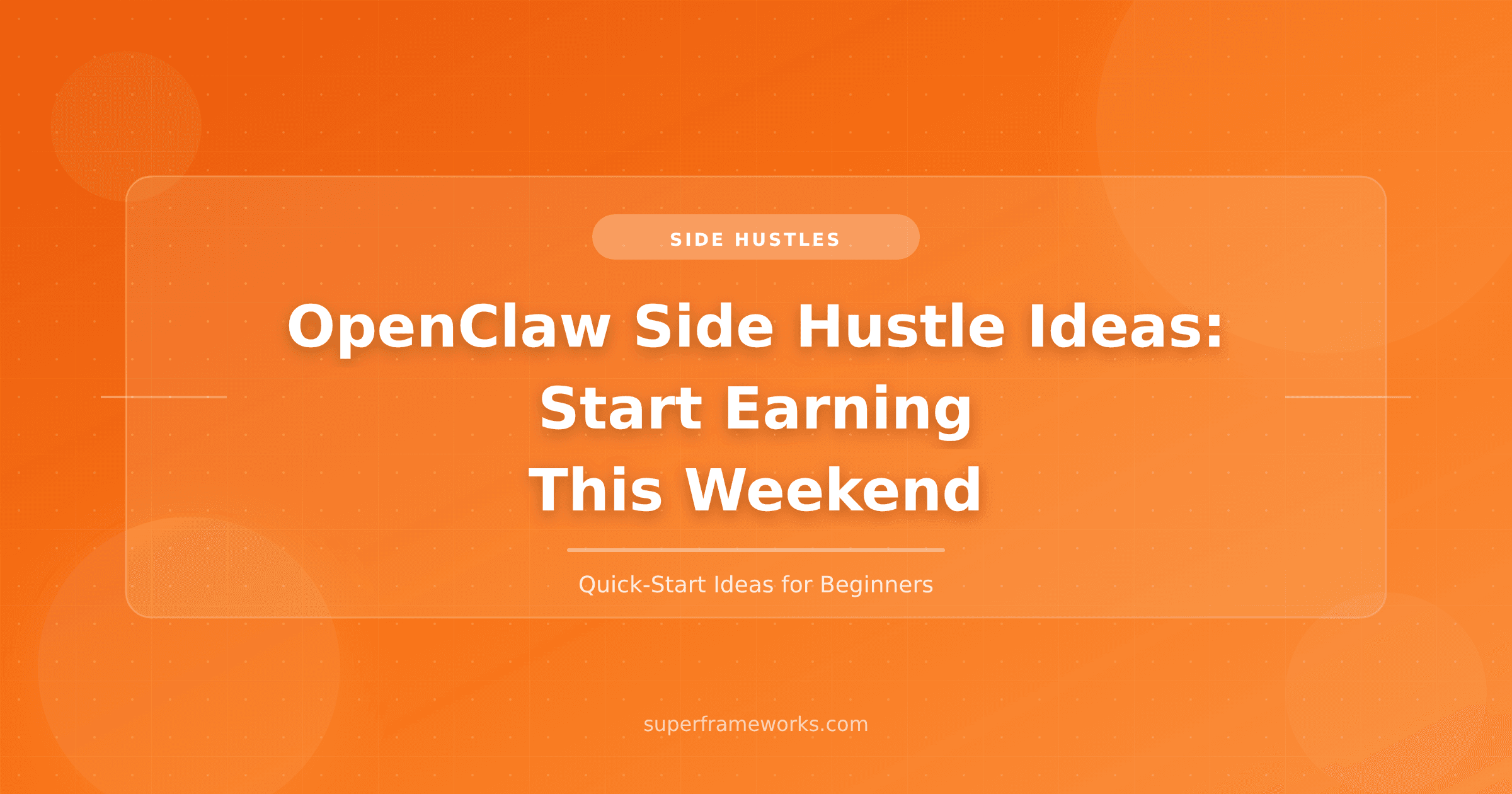 OpenClaw Side Hustles: 8 Side Hustle Ideas to Start Earning This Weekend