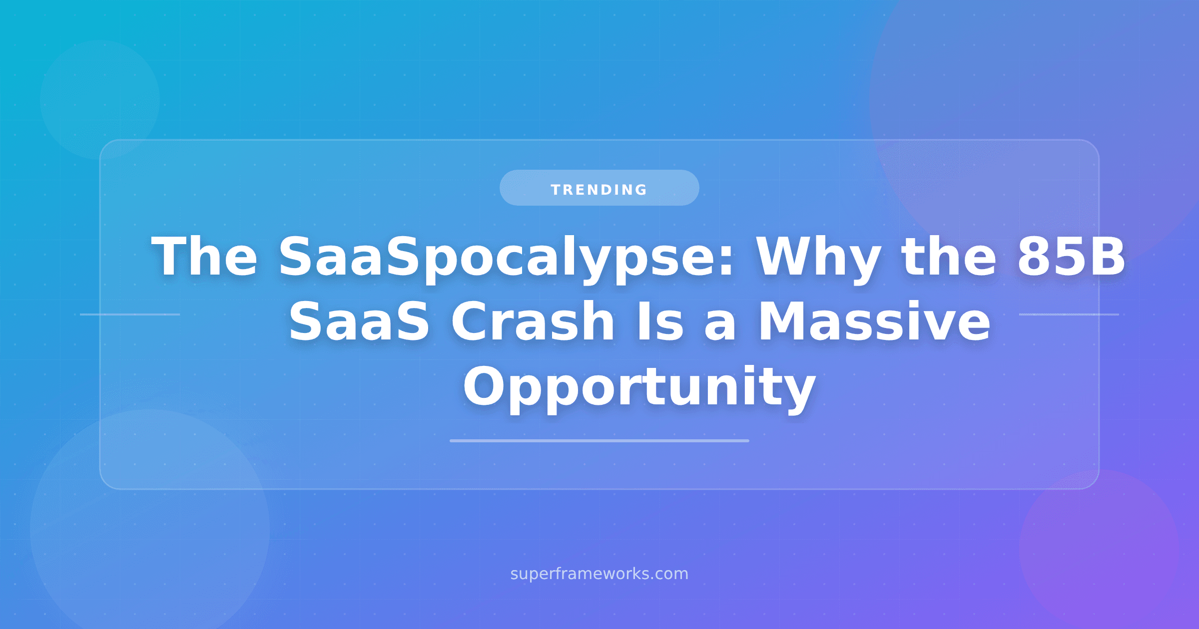 The SaaSpocalypse: Why the $285B SaaS Crash Is a Massive Opportunity for Indie Hackers