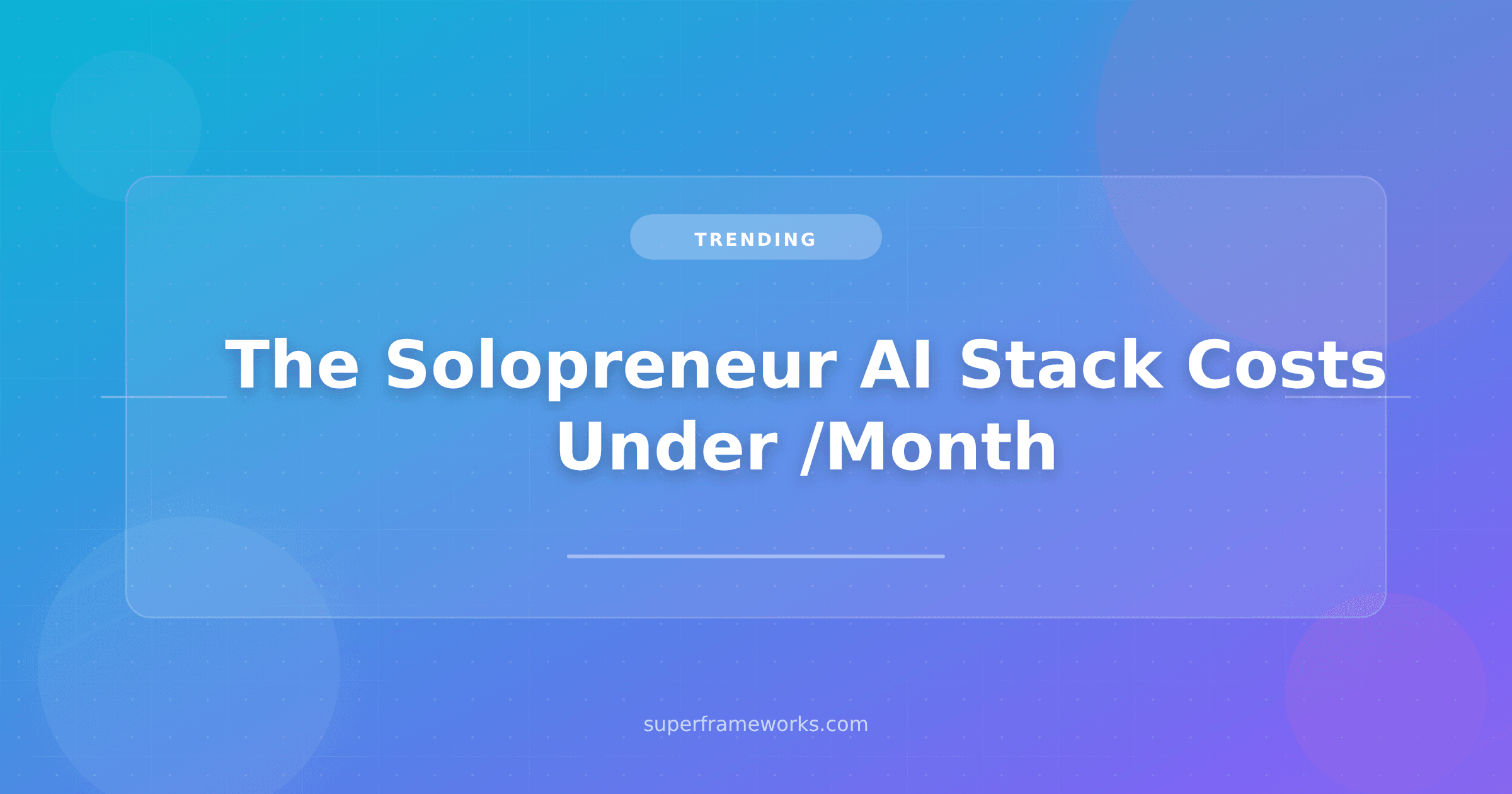 The Solopreneur AI Stack Costs Under $200/Month in 2026. Here's What's In It.