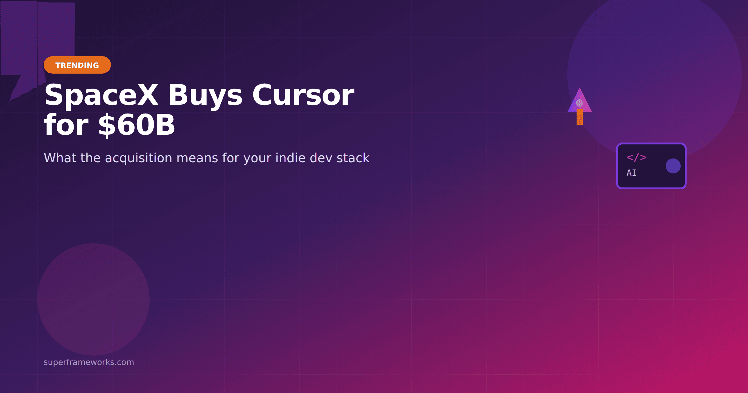 SpaceX Buying Cursor for $60B — What the Deal Signals for Your Indie Dev Stack