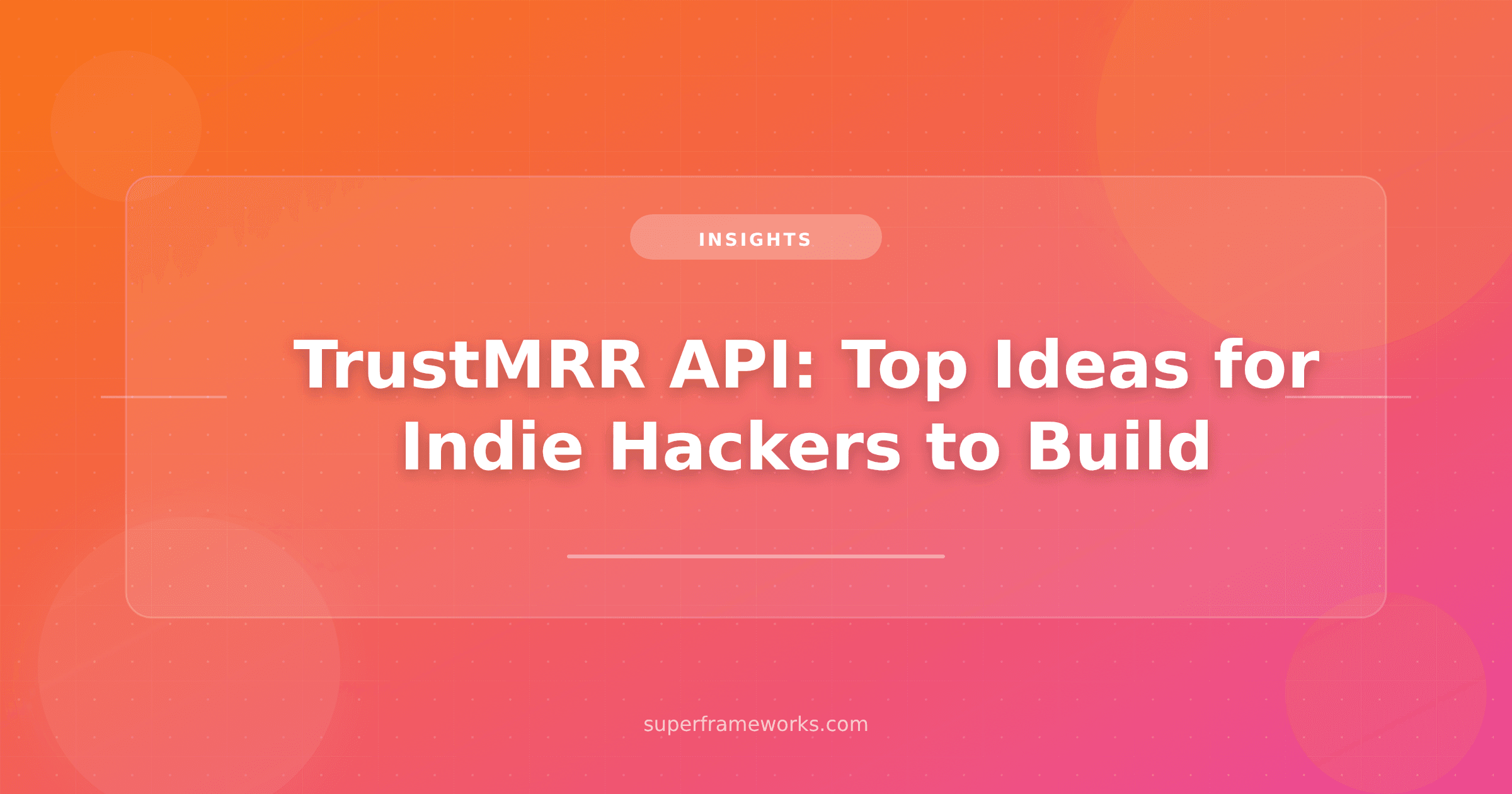 TrustMRR API: 7 Product Ideas Indie Hackers Should Build Right Now