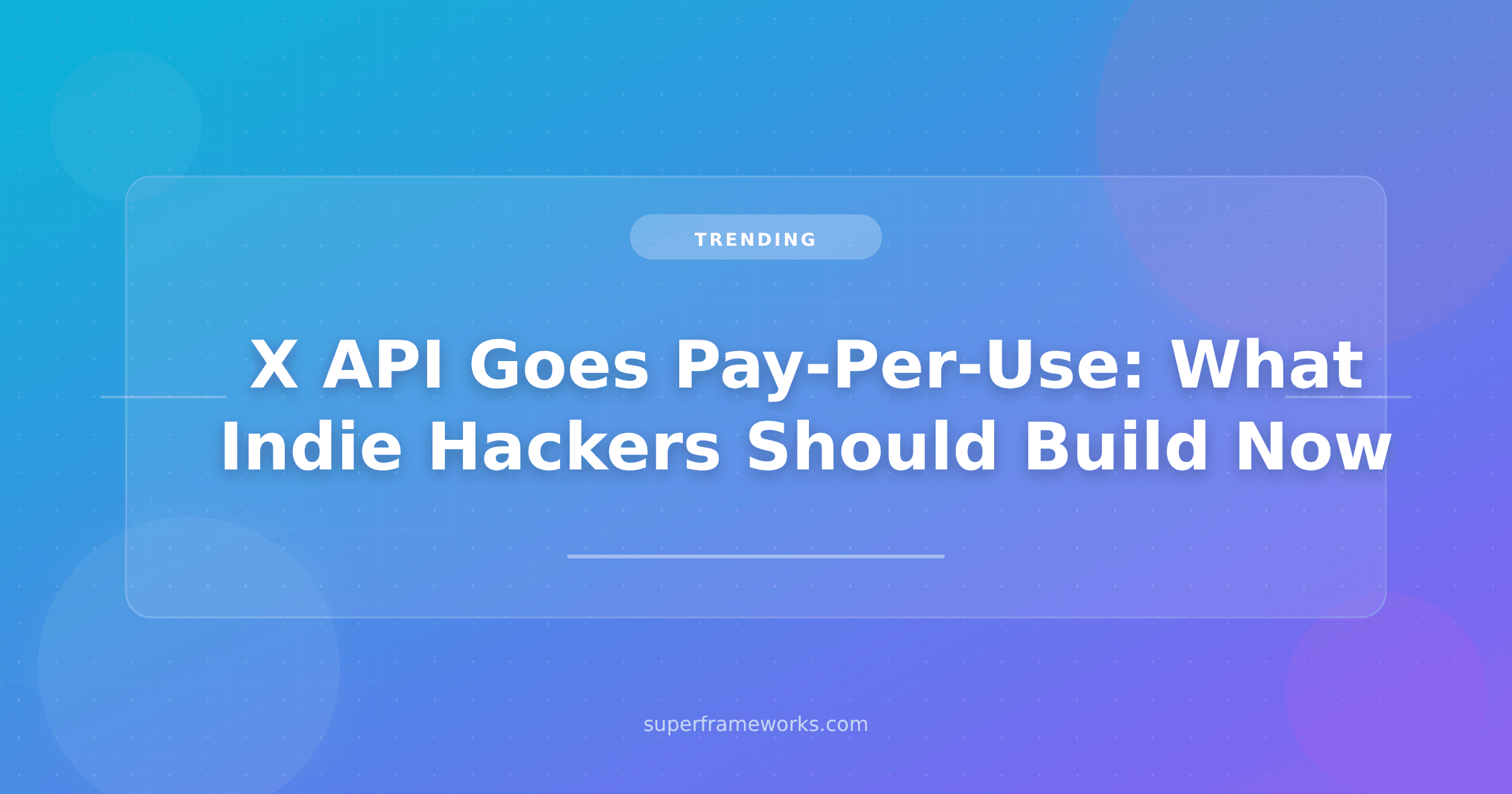 X API Goes Pay-Per-Use: What Indie Hackers Should Build Now