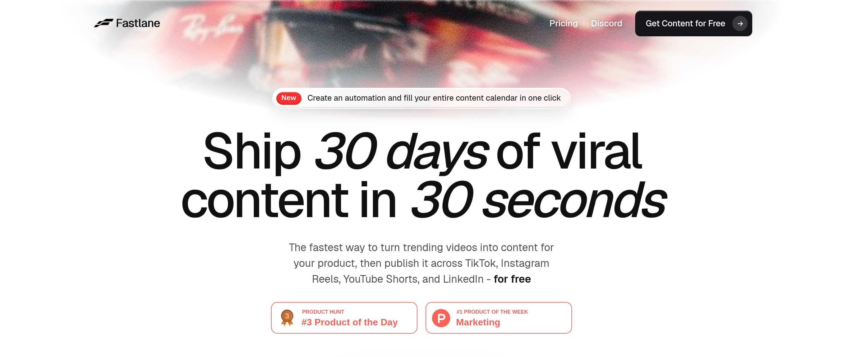 Fastlane homepage: Ship 30 days of viral content in 30 seconds, with #3 Product of the Day and #1 Product of the Week badges