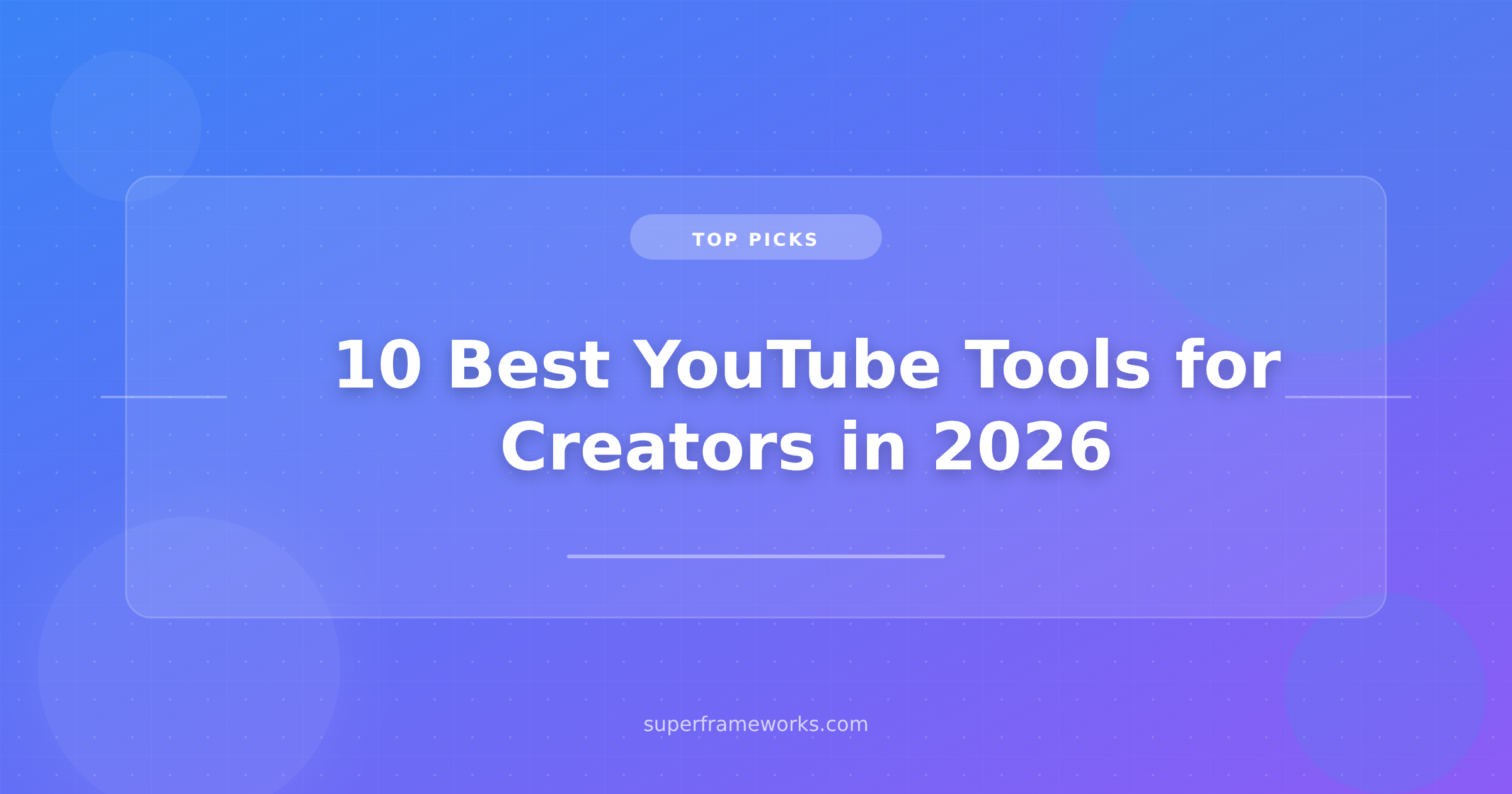10 Best YouTube Tools For Creators In 2026 Superframeworks